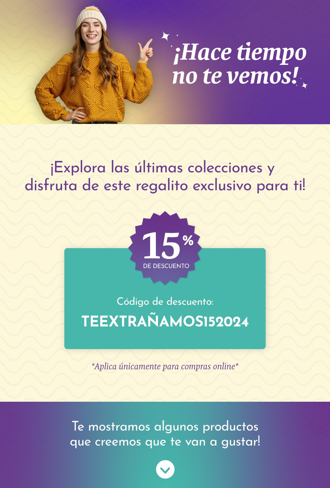 Explora las últimas colecciones y disfruta de este regalito exclusivo para ti!