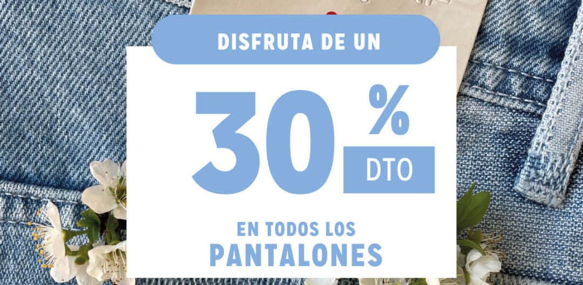 Disfruta de un 30% dto en todos los pantalones