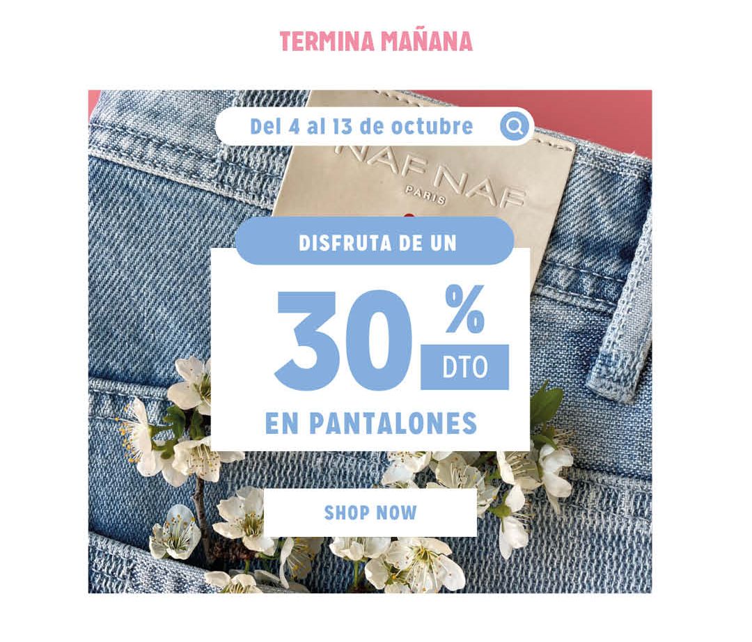 TERMINA MAÑANA - Haz clic para disfrutar de un 30% DTO en pantalones